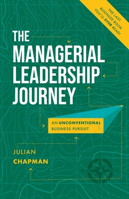 The Managerial Leadership Journey: An Unconventional Business Pursuit Paperback Advantage Media Group