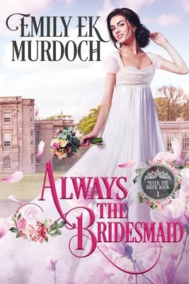 Always the Bridesmaid Paperback Independently Published