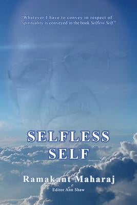 Selfless Self by Maharaj, Ramakant