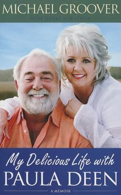 My Delicious Life with Paula Deen by Groover, Michael