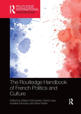 The Routledge Handbook of French Politics and Culture by Demossier, Marion