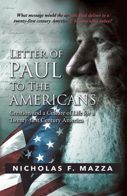 Letter of Paul to the Americans: Creation and a Culture of Life for a Twenty-First Century America Paperback WestBow Press