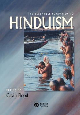 The Blackwell Companion to Hinduism by Flood, Gavin