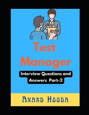 Test Manager Interview Questions and Answers: Test Lead Interview Questions and Answers by Hooda, Anand