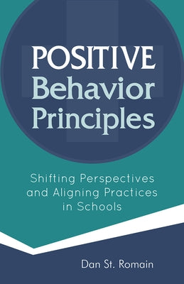 Positive Behavior Principles: Shifting Perspectives and Aligning Practices in Schools Paperback National Center for Youth Issues