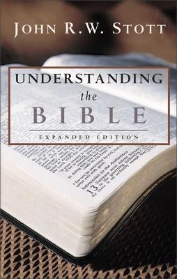 Understanding the Bible by Stott, John R. W.