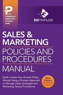 Sales & Marketing Policies and Procedures Manual by Bizmanualz, Inc