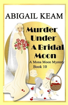 Murder Under A Bridal Moon: A 1930s Mona Moon Historical Cozy Mystery Paperback Worker Bee Press