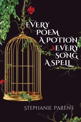 Every Poem a Potion, Every Song a Spell Paperback Querencia Press, LLC