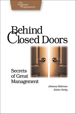 Behind Closed Doors: Secrets of Great Management by Rothman, Johanna