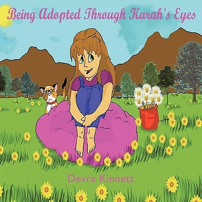 Being Adopted Through Karah's Eyes by Kinnett, Devra