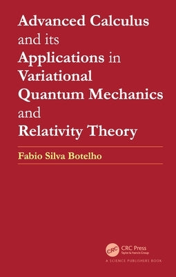 Advanced Calculus and Its Applications in Variational Quantum Mechanics and Relativity Theory Paperback CRC Press