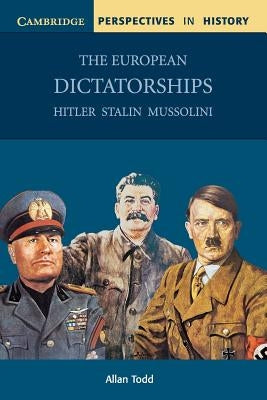 The European Dictatorships: Hitler, Stalin, Mussolini Paperback Cambridge University Press
