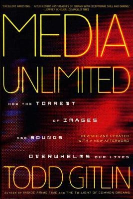 Media Unlimited: How the Torrent of Images and Sounds Overwhelms Our Lives Paperback St. Martins Press-3PL