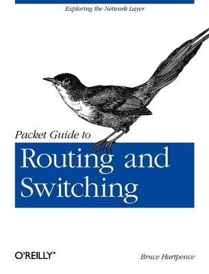 Packet Guide to Routing and Switching: Exploring the Network Layer Paperback O'Reilly Media