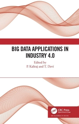 Big Data Applications in Industry 4.0 by Kaliraj, P.
