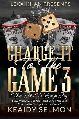Charge it to the Game 3 Paperback Lexxikhan Presents
