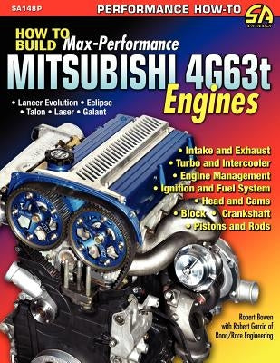 How to Build Max-Performance Mitsubishi 4g63t Engines by Bowen, Robert