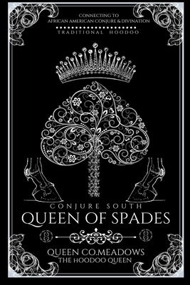 Queen Of Spades: Connecting to Traditional African American Conjure and Divination Paperback Independently Published