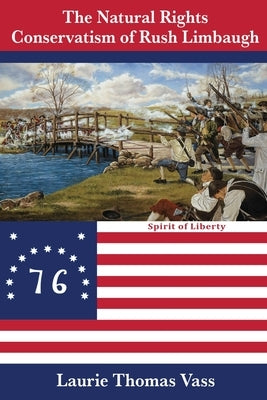 The Natural Rights Conservatism of Rush Limbaugh: The National Sovereignty/Populist Foundation of a New Entrepreneurial Capitalist Economy. Paperback Gabby Press