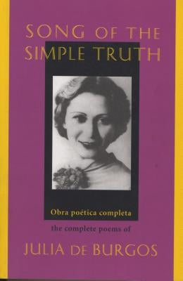 Song of the Simple Truth: The Complete Poems of Julia de Burgos Paperback Curbstone Press