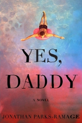 Yes, Daddy by Parks-Ramage, Jonathan