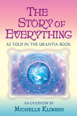 The Story of Everything: As told in The Urantia Book Paperback Square Circles Publishing