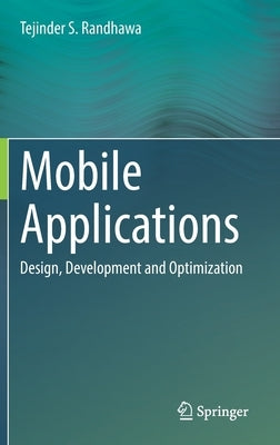 Mobile Applications: Design, Development and Optimization by Randhawa, Tejinder S.