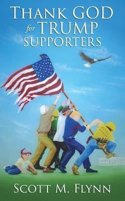 Thank God For Trump Supporters Paperback Liberty Hill Publishing