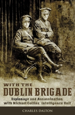 With the Dublin Brigade: Espionage and Assassination with Michael Collins' Intelligence Unit Paperback Mercier Press