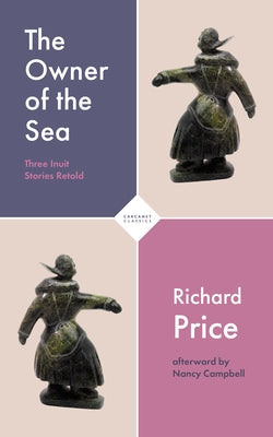 The Owner of the Sea: Three Inuit Stories Retold Paperback Carcanet Classics