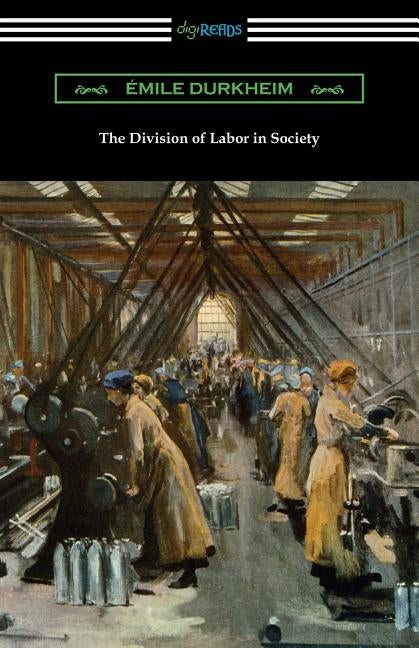 The Division of Labor in Society by Durkheim, Emile