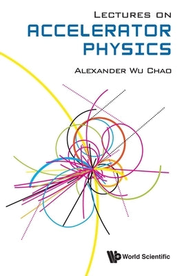 Lectures on Accelerator Physics Paperback World Scientific Publishing Company