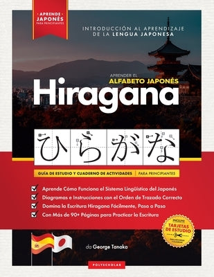 Aprender el Alfabeto Japonés - Hiragana, para Principiantes: Guía de Estudio Fácil, Paso a Paso, y Libro de Práctica de Escritura. Aprende Japonés y C by Tanaka, George