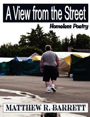A View from the Street: Homeless Poetry Paperback Createspace Independent Publishing Platform