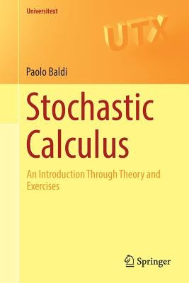 Stochastic Calculus: An Introduction Through Theory and Exercises by Baldi, Paolo