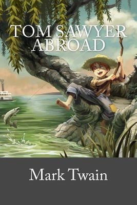 Tom Sawyer Abroad Paperback Createspace Independent Publishing Platform