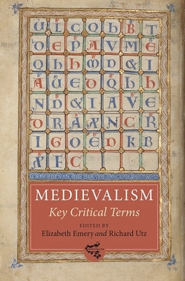 Medievalism: Key Critical Terms by Emery, Elizabeth