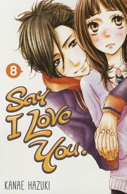 Say I Love You, Volume 8 by Hazuki, Kanae