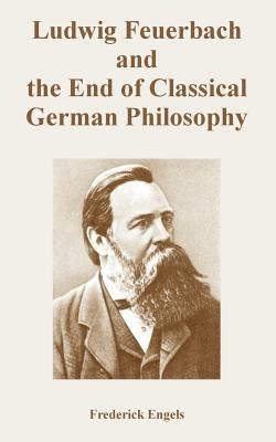 Ludwig Feuerbach and the End of Classical German Philosophy Paperback University Press of the Pacific