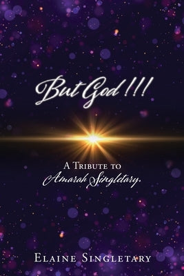 But God!!!: A Tribute to Amarah Singletary. Paperback Xulon Press