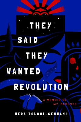 They Said They Wanted Revolution: A Memoir of My Parents Little a