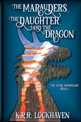 The Marauders, the Daughter, and the Dragon Paperback Shadow Spark Publishing