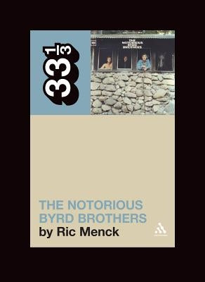 The Byrds' the Notorious Byrd Brothers by Menck, Ric