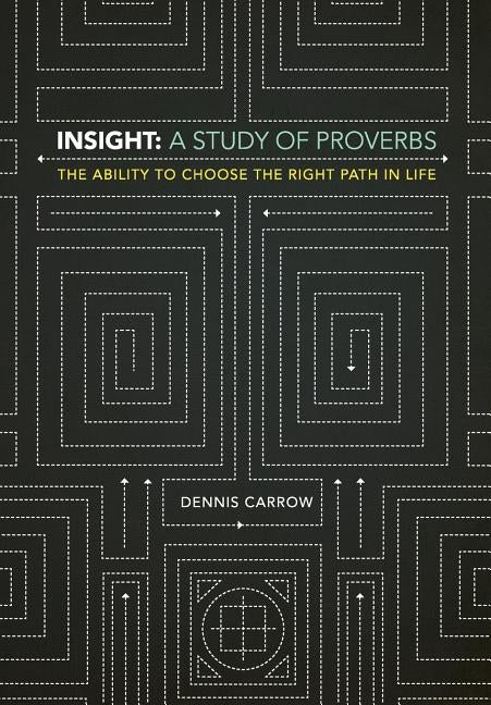 Insight: A Study of Proverbs by Carrow, Dennis