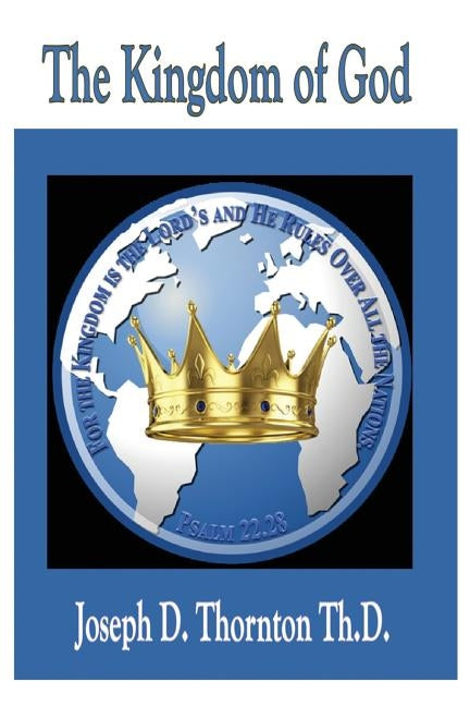 The Kingdom of God: Authority to Rule Over All Nations Paperback Vision Publishing (Ramona, CA)