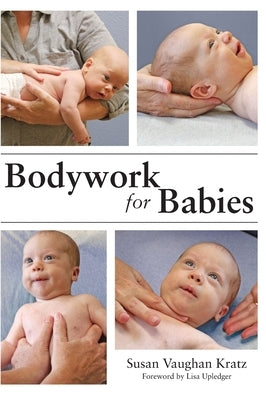 Bodywork for Babies by Kratz, Susan Vaughan
