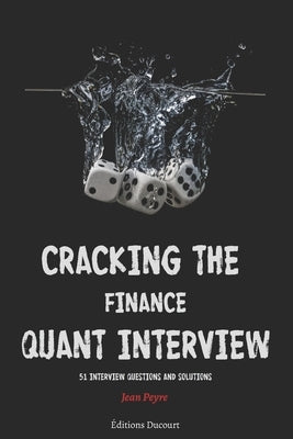 Cracking the Finance Quant Interview: 51 Interview Questions and Solutions Paperback Independently Published