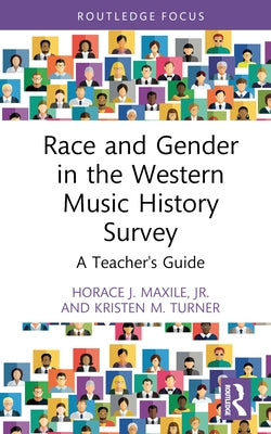 Race and Gender in the Western Music History Survey: A Teacher's Guide by Maxile Jr, Horace J.