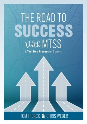 The Road to Success with Mtss: A Ten-Step Process for Schools (Your Guide to Customizing an Academic and Behavioral Intervention System for Your Scho Paperback Solution Tree